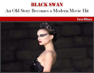 Title: Black Swan: An Old Story Becomes a Modern Movie Hit, Author: Karen Williams