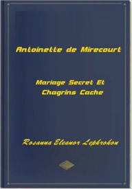 Title: Antoinette de Mirecourt, Author: Rosanna Eleanor Lephrohon