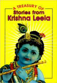 Title: A Treasury of Stories From Krishna Leela, Author: Brahma K. Yudhishthir