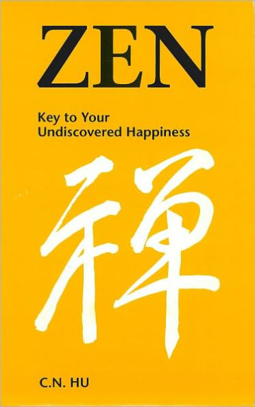 Zen: Key to Your Undiscovered Happiness