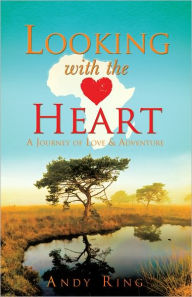 Title: Looking with the Heart, Author: Andy Ring