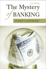 Title: The Mystery of Banking, Author: Murray N. Rothbard