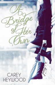 Title: A Bridge of Her Own, Author: Carey Heywood