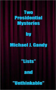 Title: Two Presidential Mysteries, Author: Michael Gandy