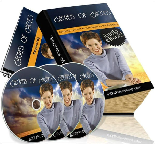 Secrets of Success: Coaching Yourself to Fulfillment in the Busines