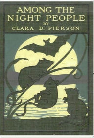 Title: Among the Night People, Author: Clara Dillingham Pierson