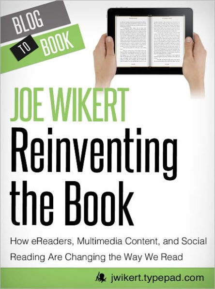 Reinventing the Book: How eReaders, Multimedia Content, and Social Reading Are Changing the Way We Read