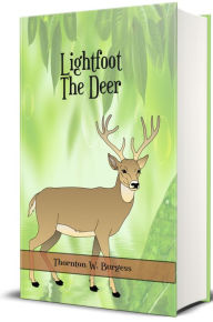 Title: Lightfoot the Deer (Illustrated), Author: Thornton W. Burgess