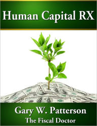 Title: Human Capital RX, Author: Gary W. Patterson