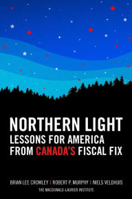 Title: Northern Light: Lessons for America from Canada's Fiscal Fix, Author: Brian Lee Crowley