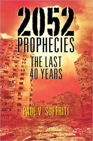 Title: 2052 Prophecies: The Last 40 Years, Author: Paul V. Suffriti