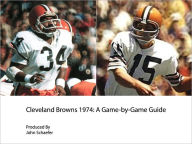 Title: Cleveland Browns 1974: A Game-by-Game Guide, Author: John Schaefer