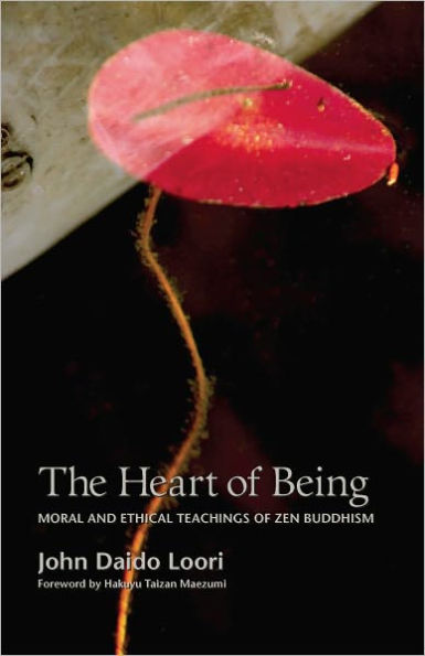 The Heart of Being: Moral and Ethical Teachings of Zen Buddhism