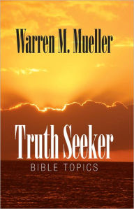 Title: Truth Seeker: Bible Topics Second Edition, Author: Warren K. Mueller