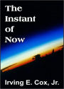 The Instant of Now: A Short Story, Science Fiction, Post-1930 Classic By Irving E. Cox! AAA+++