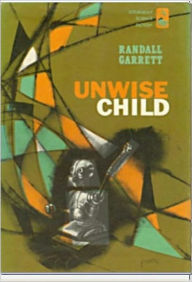 Title: Unwise Child, Author: Randall Garrett