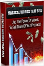 Make Money from Home eBook - Magical Words That Sell - Help you utilize the power of words into your sales.