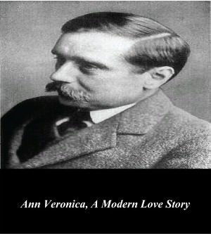 Ann Veronica, A Modern Love Story (Illustrated)