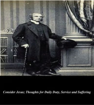 Title: Consider Jesus; Thoughts for Daily Duty, Service, and Suffering, Author: Octavius Winslow