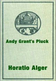 Title: Andy Grant's Pluck, Author: Horatio Alger