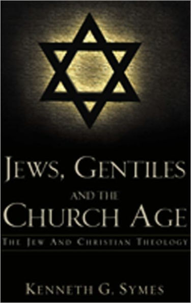 JEWS, GENTILES AND THE CHURCH AGE