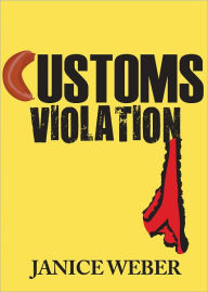 Title: Customs Violation, Author: Janice Weber