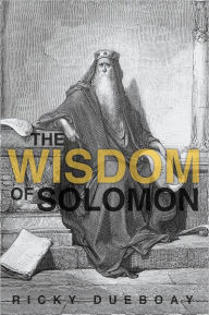 Title: The Wisdom of Solomon, Author: Ricky Dueboay