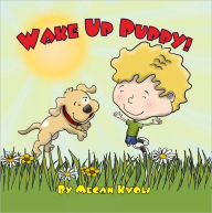 Title: Wake Up Puppy, Author: Megan Kvols