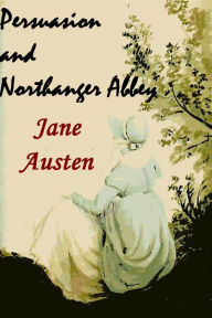 Title: Persuasion & Northanger Abbey by Jane Austen, Author: Jane Austen