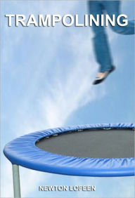 Title: TRAMPOLINING, Author: Newton LoFeen