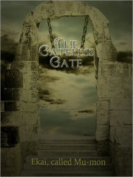 Title: The Gateless Gate, Author: Ekai called Mu-mon