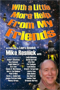 Title: With a Little More Help from My Friends, Author: Mike Resnick