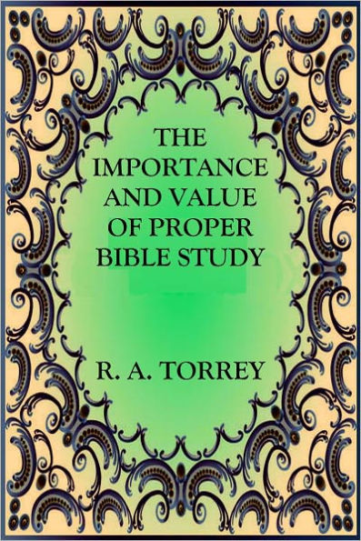 THE IMPORTANCE AND VALUE OF PROPER BIBLE STUDY