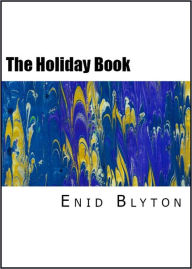 Title: The Holiday Book (Illustrated Stories), Author: Enid Blyton