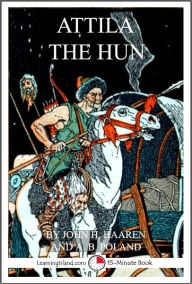 Title: Attila the Hun: A 15-Minute Biography, Author: John H. Haaren
