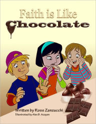Title: Faith is Like Chocolate, Author: Ross Zanzucchi