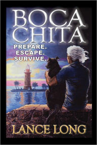 Title: BOCA CHITA: Prepare. Escape. Survive., Author: Lance Long