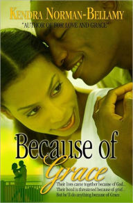 Title: Because of Grace, Author: Kendra Norman-Bellamy