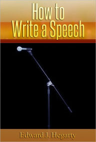 Title: How to Write a Speech, Author: Edward J. Hegarty