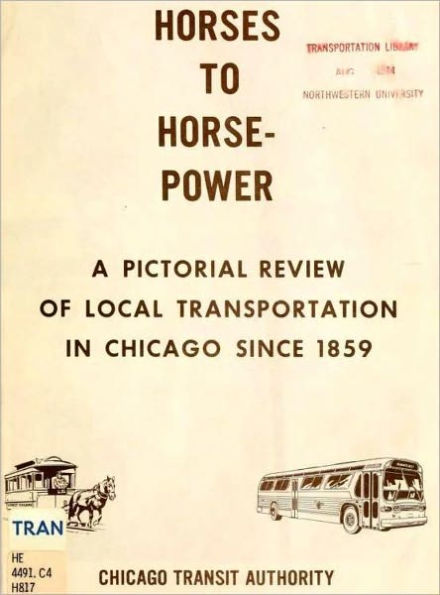 Horses to horsepower : a pictorial review of local transportation in Chicago since 1859