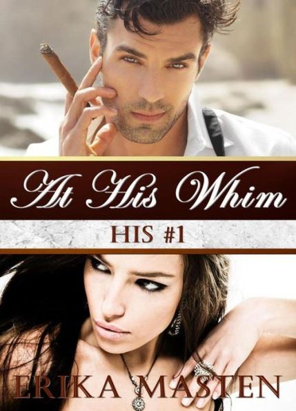 At His Whim: His #1 (A Billionaire Domination Serial)