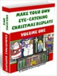 Title: Make Your Own Eye-Catching Christmas Displays, Author: Laiftllc.com