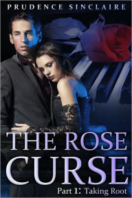 Title: The Rose Curse Part 1: Taking Root (Billionaire, BBW erotic romance), Author: Prudence Sinclaire