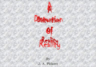 Title: A Distortion of Reality, Author: J. A. Pickett