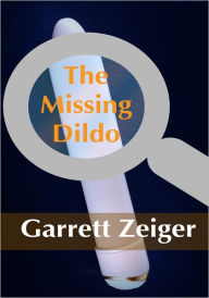 Title: The Missing Dildo - Humor Erotica/Workplace Erotica, Author: Garrett Zeiger