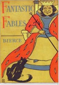 Title: Fantastic Fables, Author: Ambrose Bierce