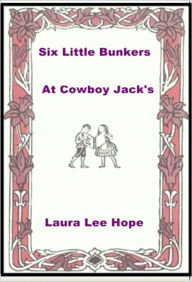 Title: Six Little Bunkers at Cowboy Jack's, Author: Laura Lee Hope