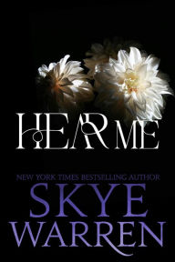 Title: Hear Me: A Dark Romance, Author: Skye Warren