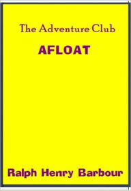 Title: The Adventure Club Afloat, Author: Ralph Henry Barbour