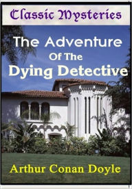 Title: The Adventure of the Dying Detective, Author: Arthur Conan Doyle